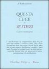 Questa luce in se stessi. La vera meditazione
